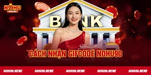Cách Nhận Gifcode Nohu90